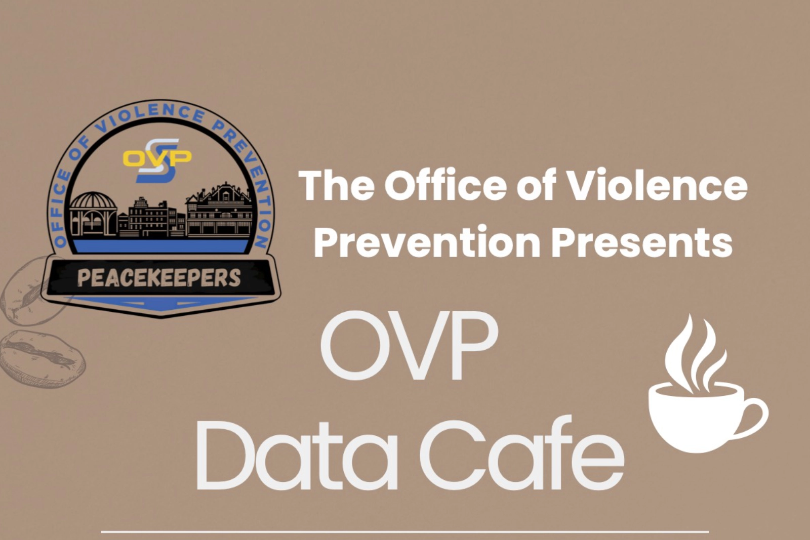 The Office of Violence Prevention Presents OVP Data Cafe